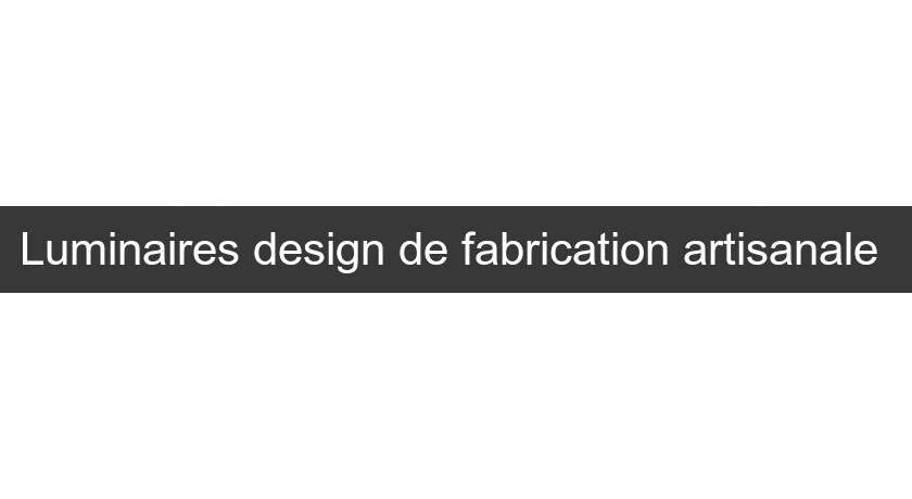 Luminaires design de fabrication artisanale Luminaires design de fabrication artisanale