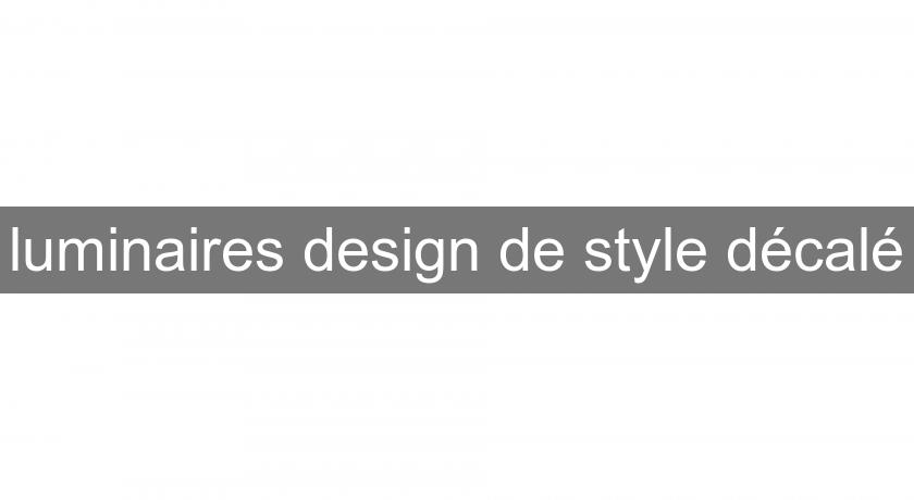 luminaires design de style décalé luminaires design de style décalé