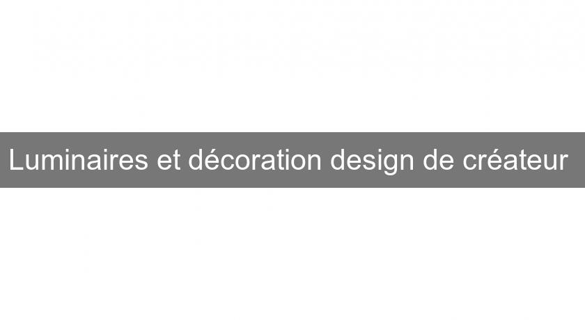 Luminaires et décoration design de créateur 