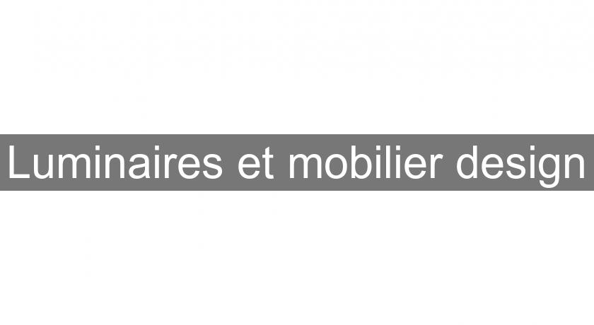 Luminaires et mobilier design Luminaires et mobilier design