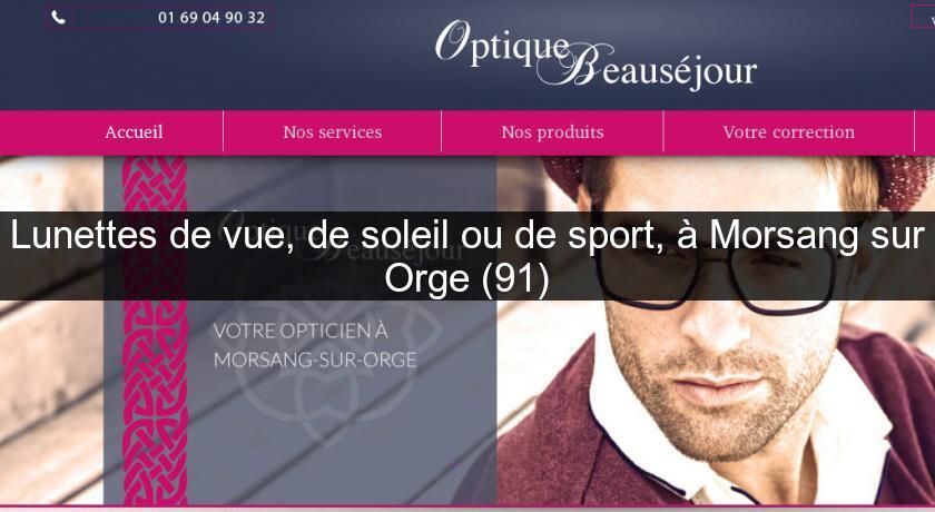 Lunettes de vue, de soleil ou de sport, à Morsang sur Orge (91) Lunettes de vue, de soleil ou de sport, à Morsang sur Orge (91)