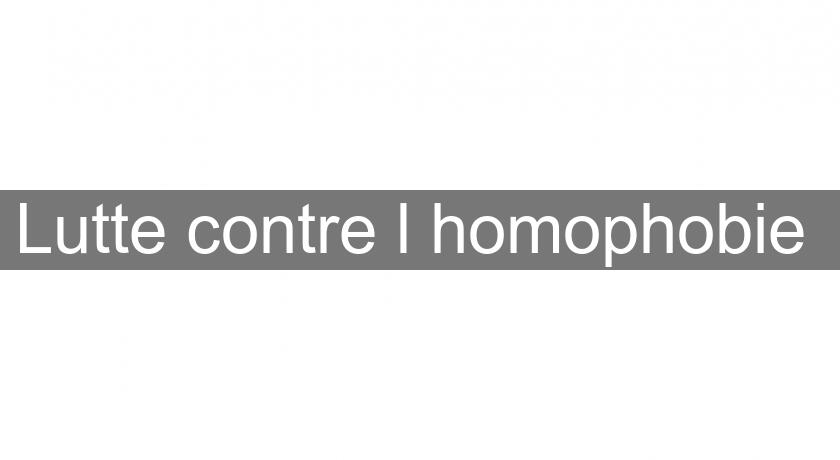 Lutte contre l'homophobie Lutte contre l'homophobie