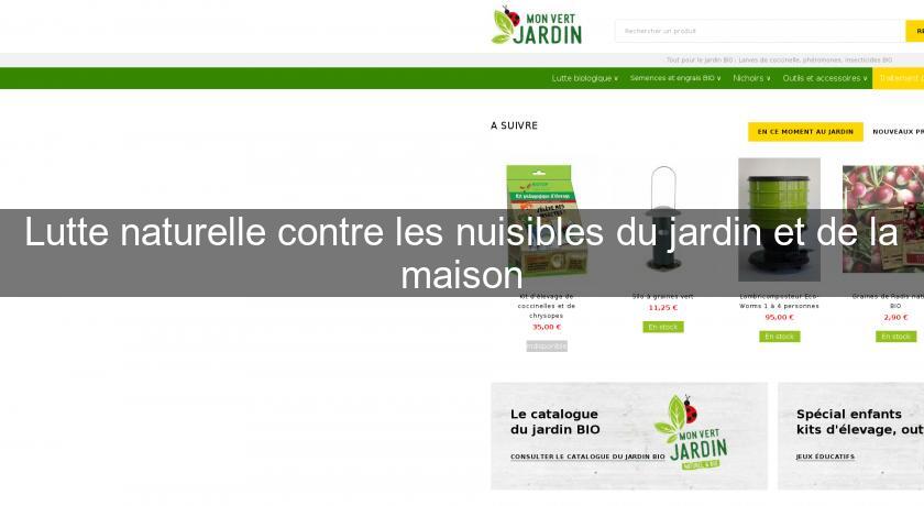 Lutte naturelle contre les nuisibles du jardin et de la maison Lutte naturelle contre les nuisibles du jardin et de la maison