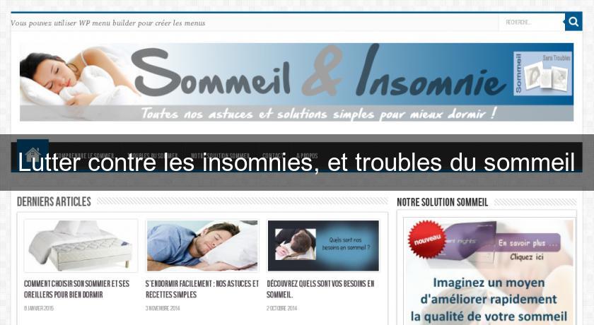 Lutter contre les insomnies, et troubles du sommeil Lutter contre les insomnies, et troubles du sommeil