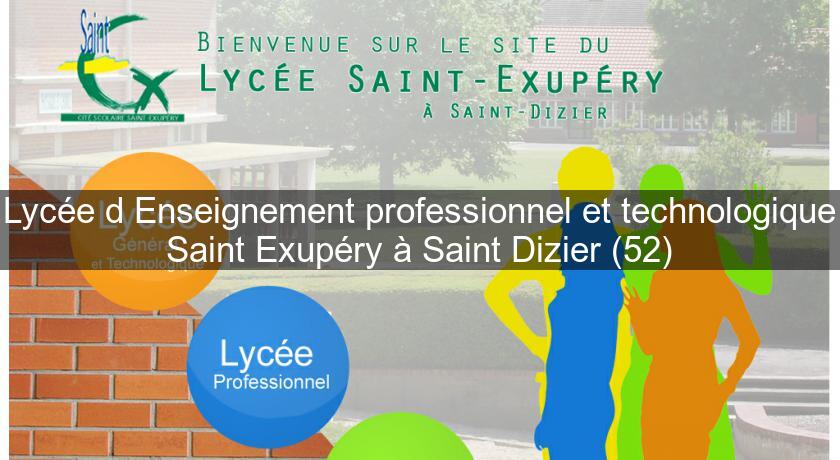 Lycée d'Enseignement professionnel et technologique Saint Exupéry à Saint Dizier (52) Lycée d'Enseignement professionnel et technologique Saint Exupéry à Saint Dizier (52)