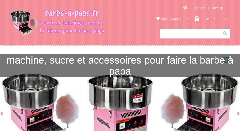 machine, sucre et accessoires pour faire la barbe à papa