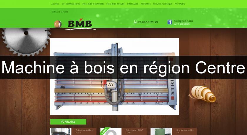 Machine à bois en région Centre Machine à bois en région Centre