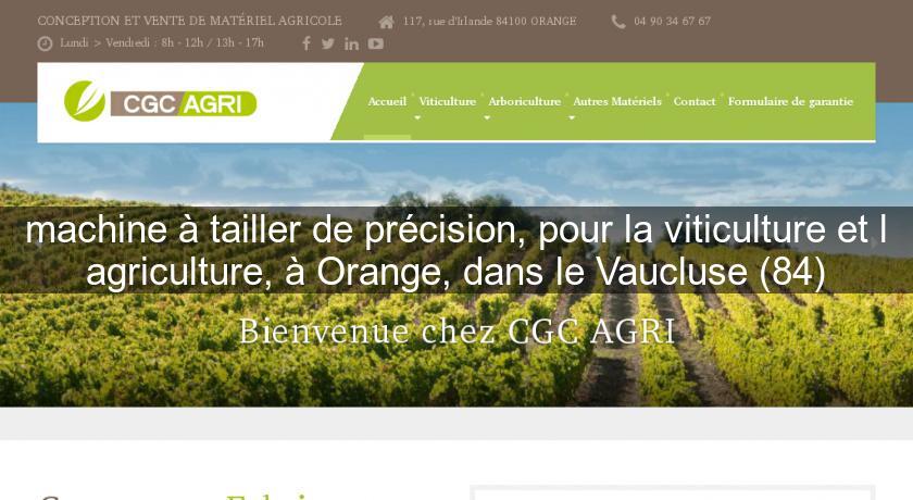 machine à tailler de précision, pour la viticulture et l'agriculture, à Orange, dans le Vaucluse (84)