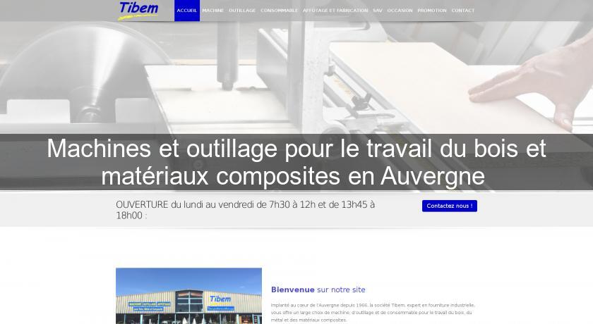 Machines et outillage pour le travail du bois et matériaux composites en Auvergne Machines et outillage pour le travail du bois et matériaux composites en Auvergne