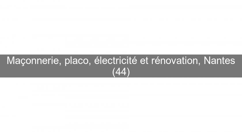 Maçonnerie, placo, électricité et rénovation, Nantes (44)