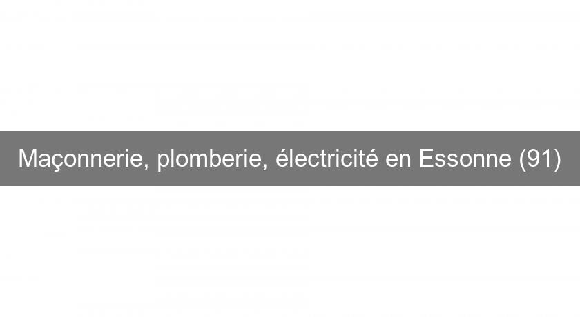 Maçonnerie, plomberie, électricité en Essonne (91)