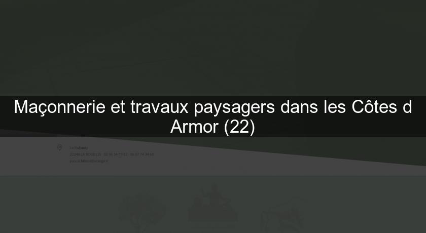 Maçonnerie et travaux paysagers dans les Côtes d'Armor (22)