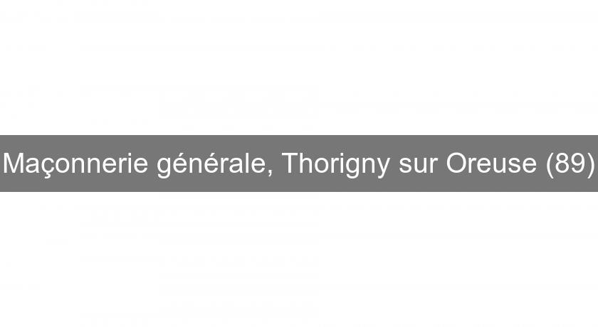 Maçonnerie générale, Thorigny sur Oreuse (89) Maçonnerie générale, Thorigny sur Oreuse (89)