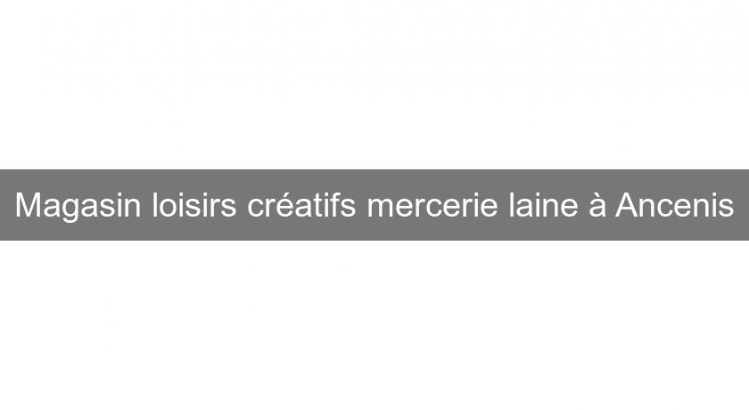 Magasin loisirs créatifs mercerie laine à Ancenis