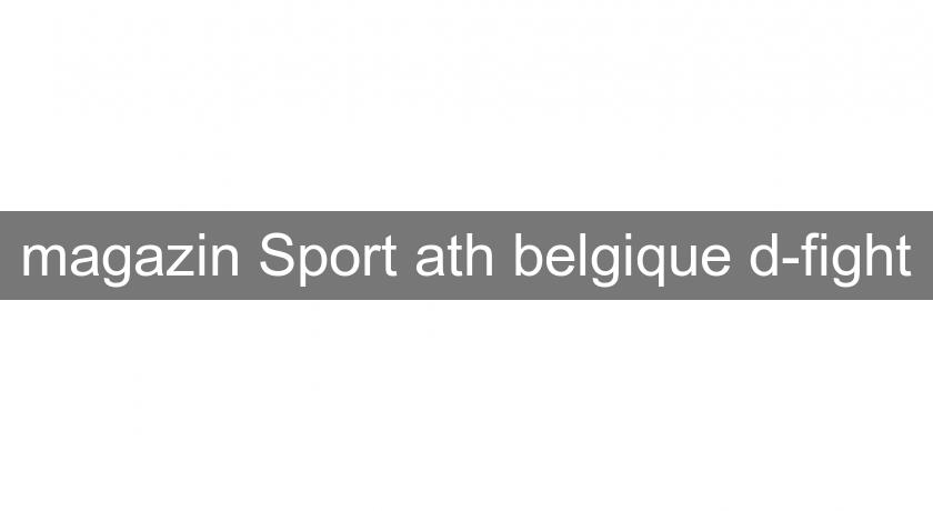 magazin Sport ath belgique d-fight magazin Sport ath belgique d-fight