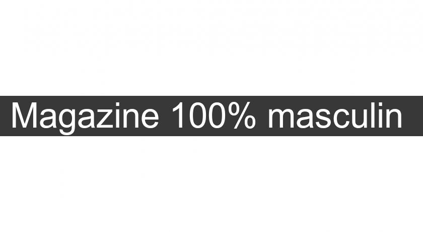 Magazine 100% masculin 