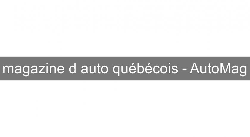 magazine d'auto québécois - AutoMag