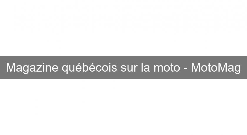 Magazine québécois sur la moto - MotoMag Magazine québécois sur la moto - MotoMag