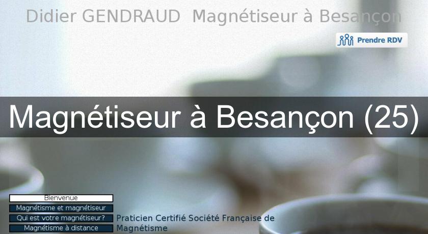 Magnétiseur à Besançon (25) Magnétiseur à Besançon (25)