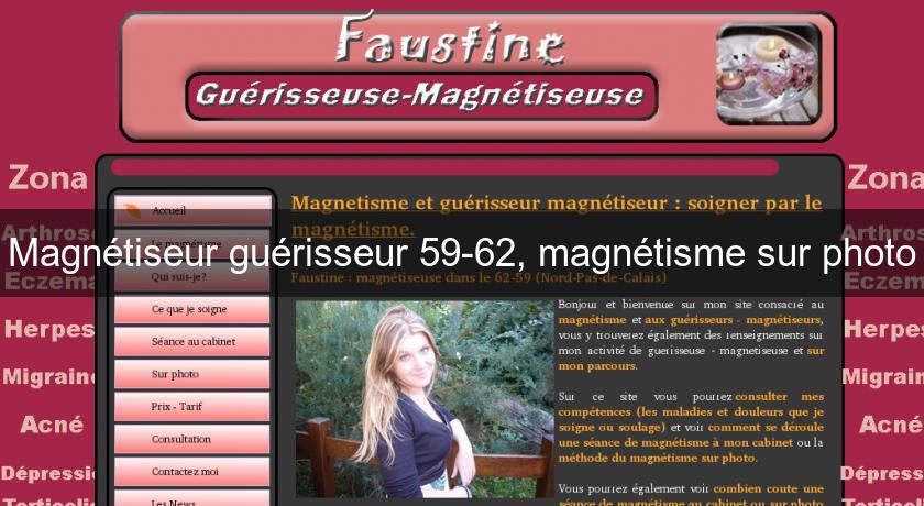 Magnétiseur guérisseur 59-62, magnétisme sur photo