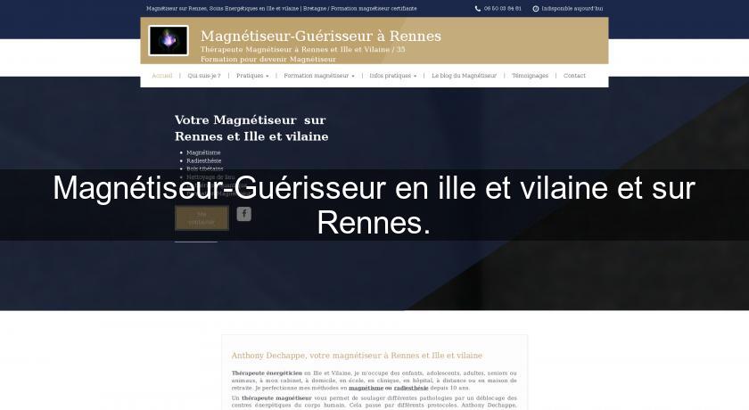 Magnétiseur-Guérisseur en ille et vilaine et sur Rennes. Magnétiseur-Guérisseur en ille et vilaine et sur Rennes.