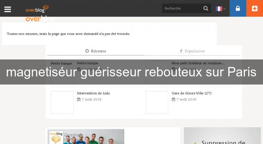 magnetiséur guérisseur rebouteux sur Paris