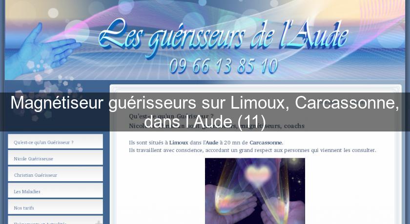 Magnétiseur guérisseurs sur Limoux, Carcassonne, dans l'Aude (11) Magnétiseur guérisseurs sur Limoux, Carcassonne, dans l'Aude (11)