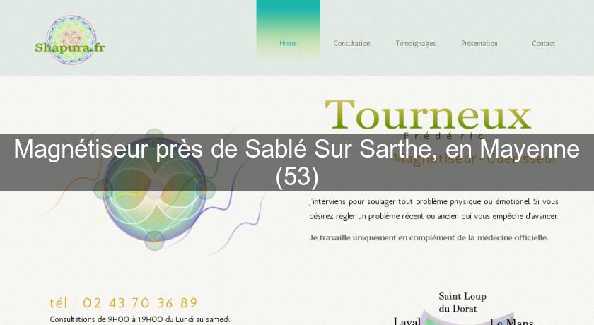 Magnétiseur près de Sablé Sur Sarthe, en Mayenne (53)