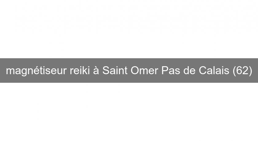 magnétiseur reiki à Saint Omer Pas de Calais (62) magnétiseur reiki à Saint Omer Pas de Calais (62)