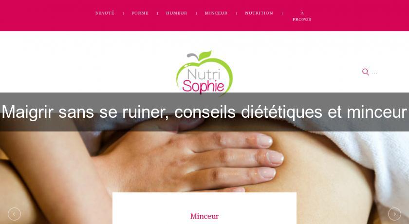 Maigrir sans se ruiner, conseils diététiques et minceur