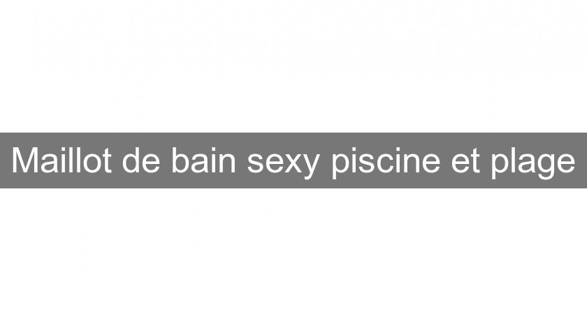 Maillot de bain sexy piscine et plage Maillot de bain sexy piscine et plage