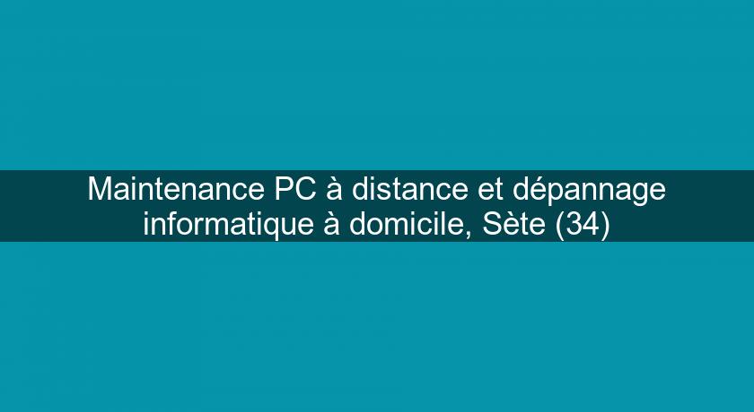 Maintenance PC à distance et dépannage informatique à domicile, Sète (34)