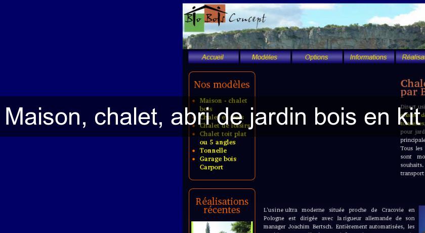 Maison, chalet, abri de jardin bois en kit