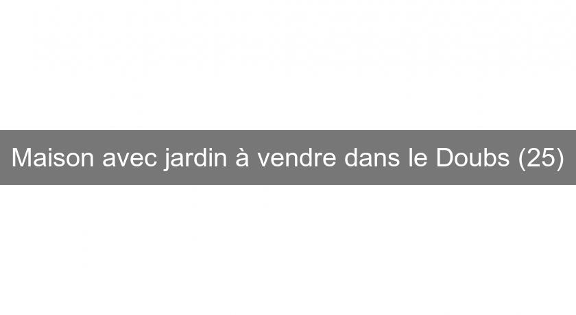 Maison avec jardin à vendre dans le Doubs (25)