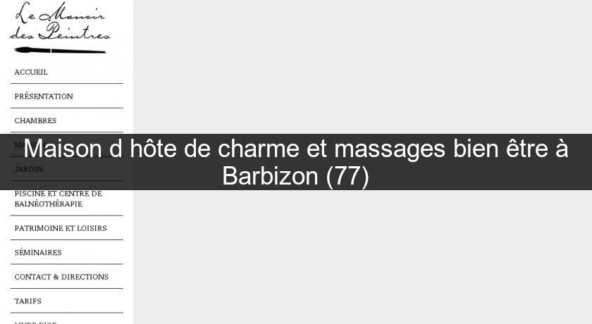 Maison d'hôte de charme et massages bien être à Barbizon (77)