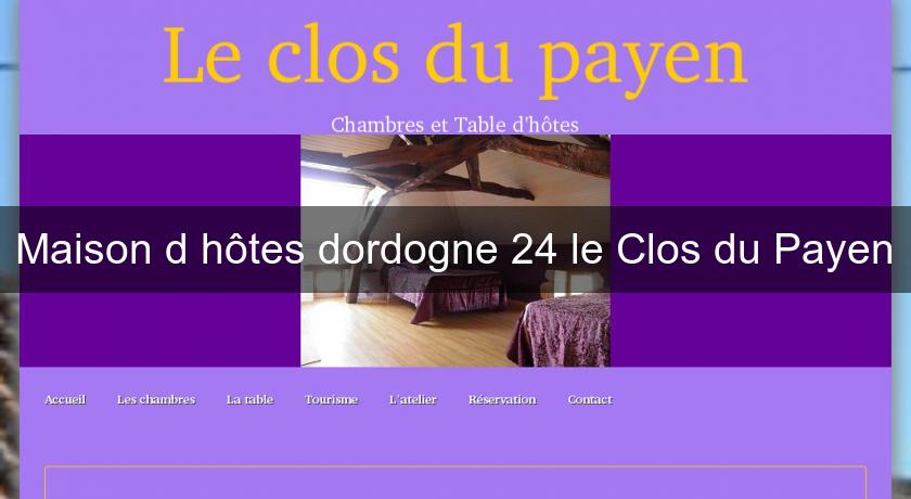 Maison d'hôtes dordogne 24 le Clos du Payen