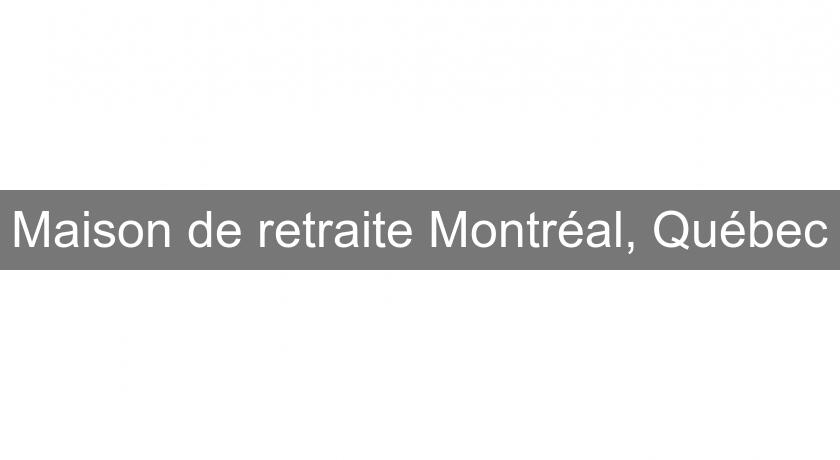 Maison de retraite Montréal, Québec