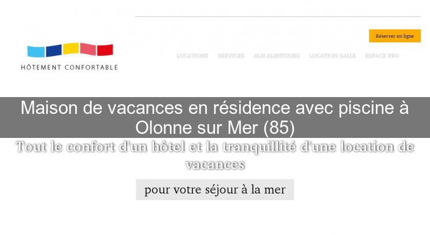 Maison de vacances en résidence avec piscine à Olonne sur Mer (85) Maison de vacances en résidence avec piscine à Olonne sur Mer (85)