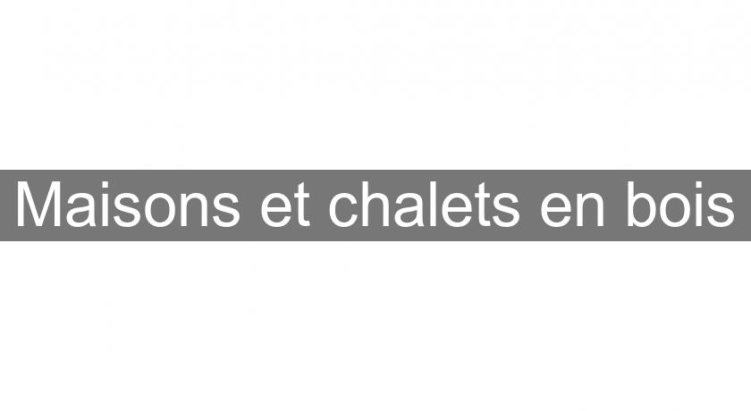 Maisons et chalets en bois Maisons et chalets en bois