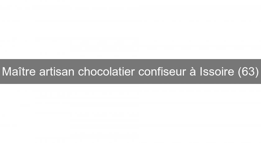 Maître artisan chocolatier confiseur à Issoire (63)