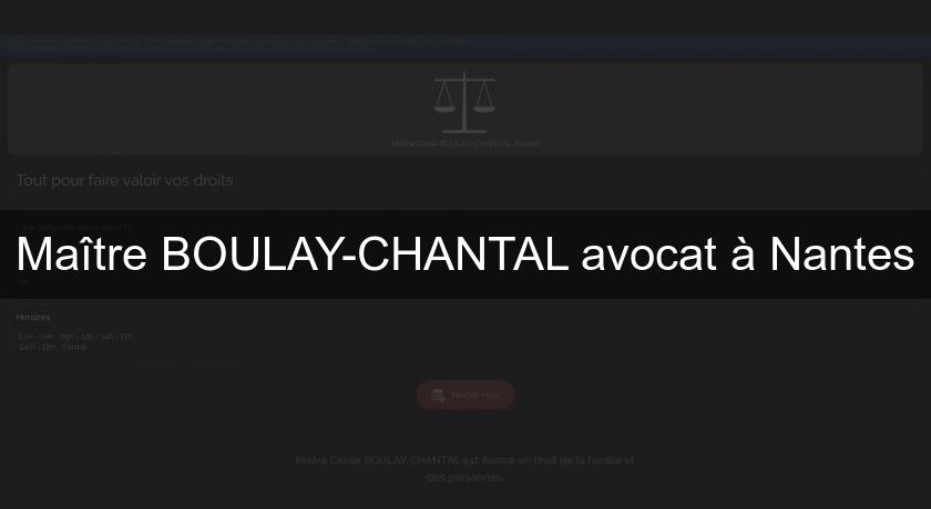Maître BOULAY-CHANTAL avocat à Nantes Maître BOULAY-CHANTAL avocat à Nantes