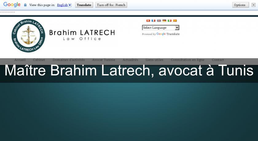 Maître Brahim Latrech, avocat à Tunis Maître Brahim Latrech, avocat à Tunis
