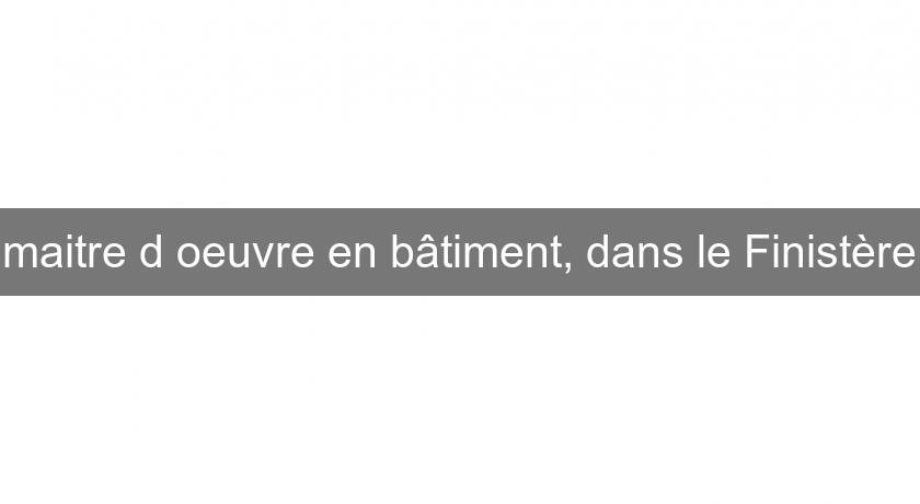 maitre d'oeuvre en bâtiment, dans le Finistère