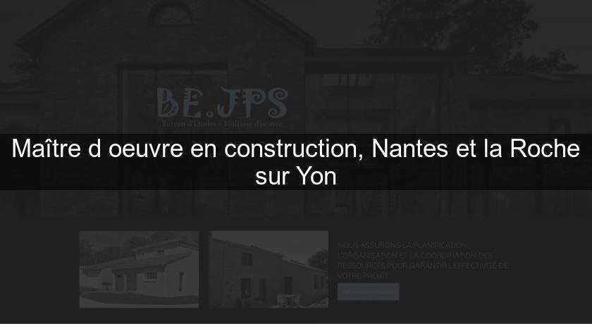 Maître d'oeuvre en construction, Nantes et la Roche sur Yon Maître d'oeuvre en construction, Nantes et la Roche sur Yon