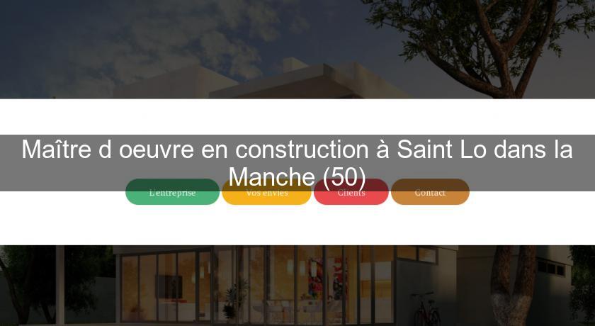 Maître d'oeuvre en construction à Saint Lo dans la Manche (50)