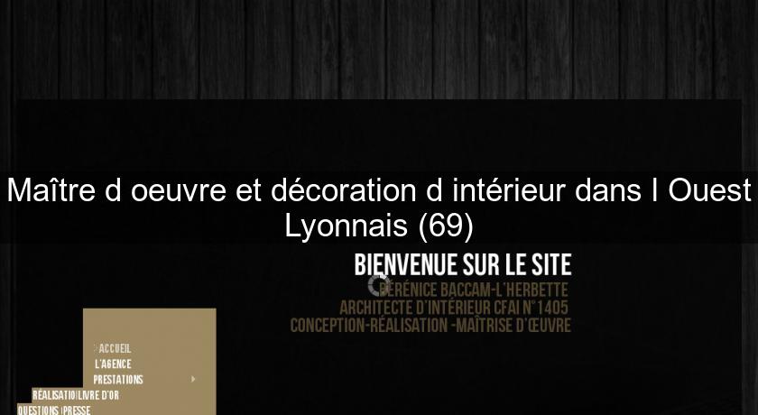 Maître d'oeuvre et décoration d'intérieur dans l'Ouest Lyonnais (69) Maître d'oeuvre et décoration d'intérieur dans l'Ouest Lyonnais (69)
