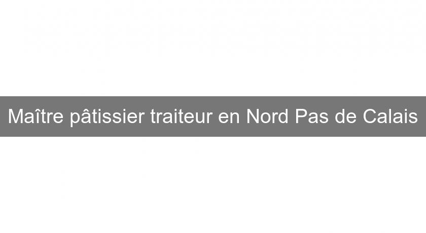 Maître pâtissier traiteur en Nord Pas de Calais Maître pâtissier traiteur en Nord Pas de Calais