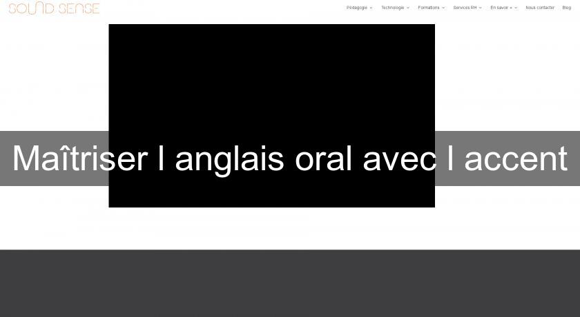 Maîtriser l'anglais oral avec l'accent Maîtriser l'anglais oral avec l'accent