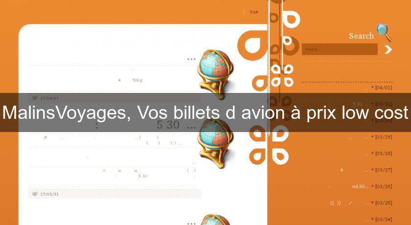 MalinsVoyages, Vos billets d'avion à prix low cost MalinsVoyages, Vos billets d'avion à prix low cost