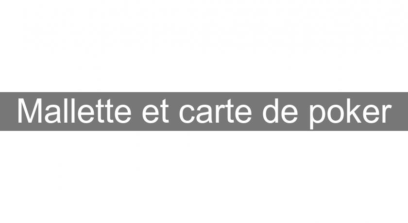 Mallette et carte de poker Mallette et carte de poker